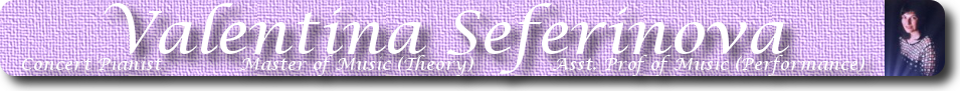 Valentina Seferinova's Web Site concert pianist piano music teacher cowplain waterlooville havant denmead purbrook horndean near portsmouth petersfield chichester master of music theory assistant professor of music performance